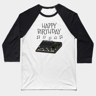 Sound Engineer Happy Birthday Musician Baseball T-Shirt